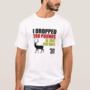 200 Pfund abwerfen Lustige Jagd T-Shirt