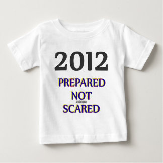 2012 ohne Angst vorbereitet Baby T-shirt