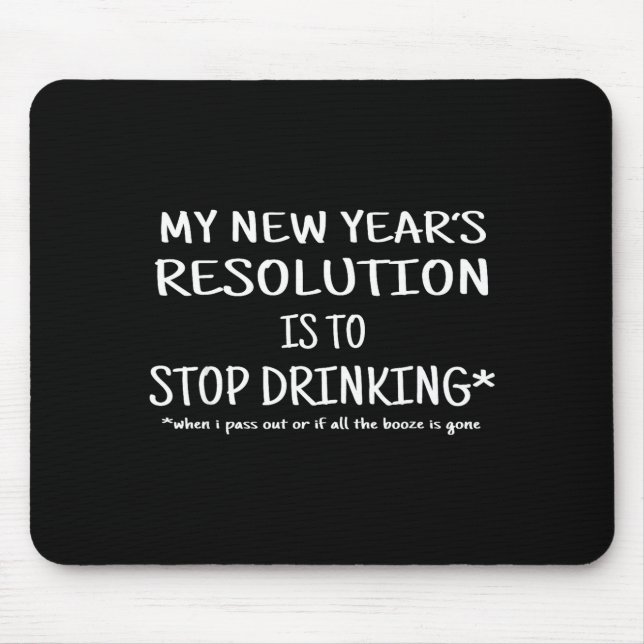 2018 Resolution Stop Drinking Funny New Year's Eve Mousepad (Vorne)