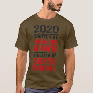 2020 Geschrieben von Sniffling King, Regie: Quenti T-Shirt