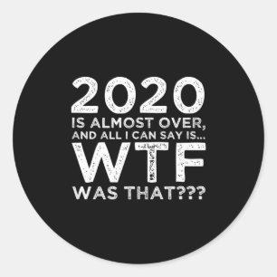 2020 Ist Fast Vorbei Wtf War Das_ Lustiges Neujahr Runder Aufkleber