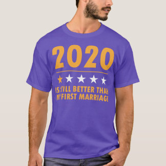 2020 ist immer noch besser als meine erste Ehe Lus T-Shirt