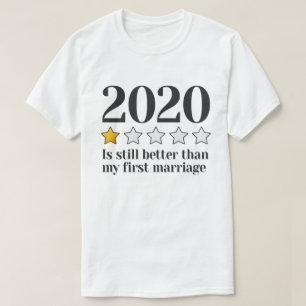 2020 ist immer noch besser als meine erste Ehe Vin T-Shirt