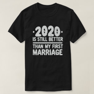 2020 ist noch besser als mein erster Ehetag T-Shirt