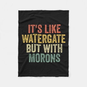 2020 It&#';s wie Watergate, aber mit Morons Anti T Fleecedecke