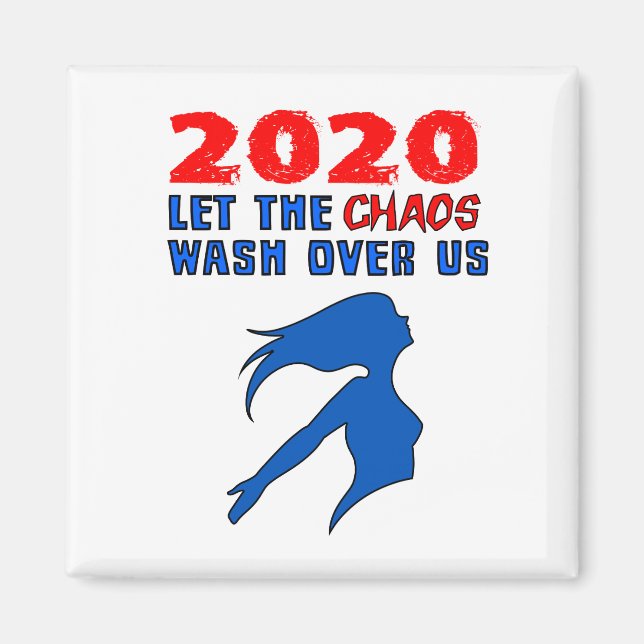 "2020: Lass das Chaos über uns" Magnet (Vorne)
