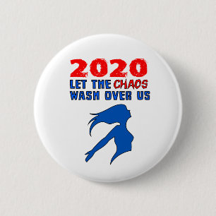 "2020: Lass den Chaos-Wash über uns" Button