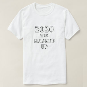 2020 wurde MaskedUp-T - Shirt