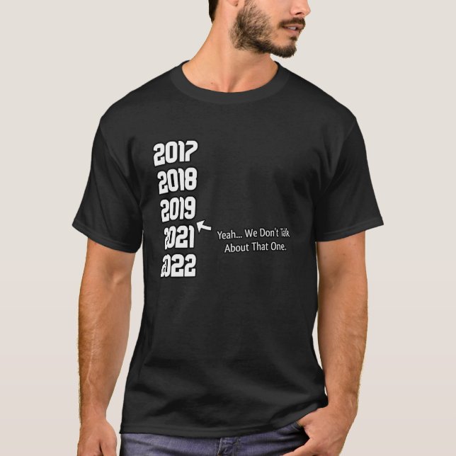 2020 Yeah We Don't Talk About That One  Hilarious T-Shirt (Vorderseite)