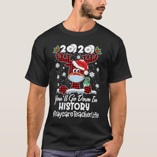 2020 You'll Go Down In History Daycare Teacher Lif T-Shirt (Vorderseite)