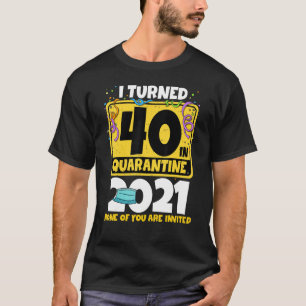 2021 40. Geburtstag 40 in Quarantäne T-Shirt