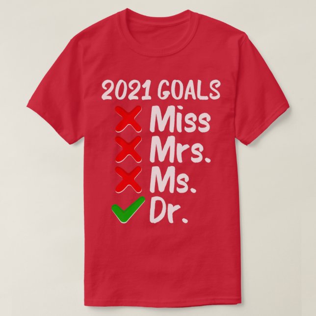 2021 Goals Doctorate Doctorate and Doctorate 4 T-Shirt (Design vorne)