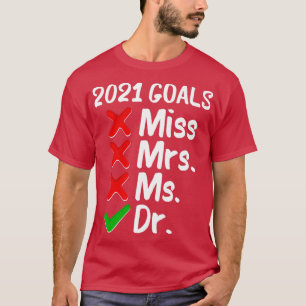 2021 Goals Doctorate Doctorate and Doctorate 4 T-Shirt