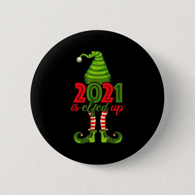 2021 Is Elfed Up - Funny Christmas Family Pajama  Button (Vorderseite)
