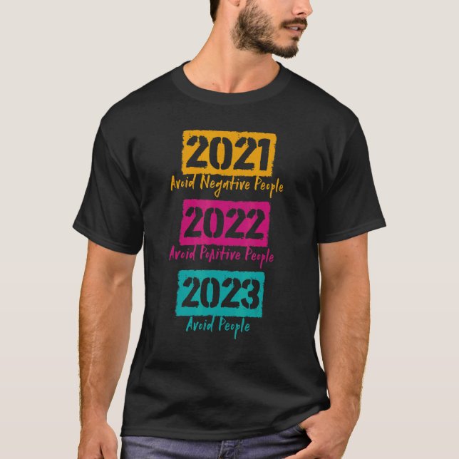 2021 Negative People vermeiden 2022 Positive Peopl T-Shirt (Vorderseite)