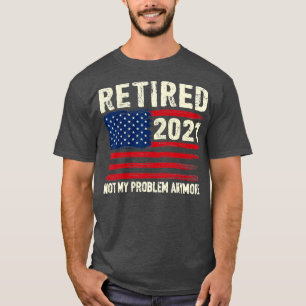 2021 nicht mein Problem wieder müde noch mehr lust T-Shirt