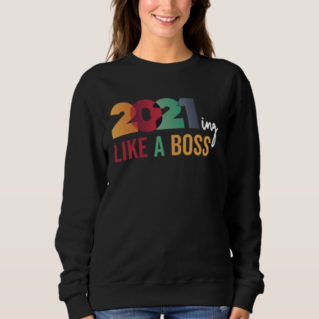 2021 Quote Saying Meme Like a Boss Crushing Killin Sweatshirt (Vorderseite)