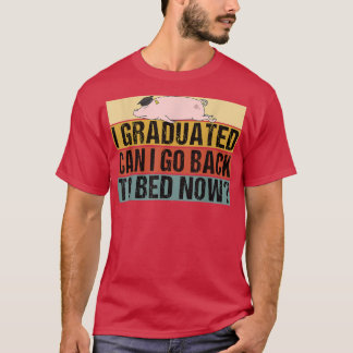 2022 Can I Go Back To Bed Now Pig Graduate 4 T-Shirt