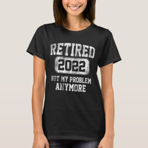 2022 erledigt Nicht mein Problem noch Vintager T-Shirt