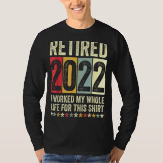 2022 habe ich mein ganzes Leben dafür gearbeitet T-Shirt