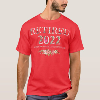 2022 habe ich mein ganzes Leben dafür gearbeitet  T-Shirt