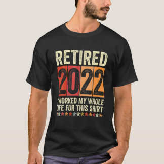 2022 habe ich mein ganzes Leben dafür gearbeitet T-Shirt