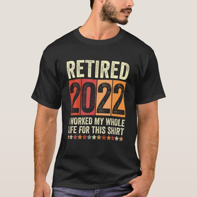 2022 habe ich mein ganzes Leben dafür gearbeitet T-Shirt (Vorderseite)