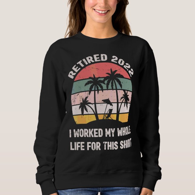 2022 habe ich mein ganzes Leben für diese R gearbe Sweatshirt (Vorderseite)