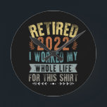 2022 habe ich mein ganzes sonniges Ruhestand gehab Runde Wanduhr<br><div class="desc">2022 habe ich mein ganzes Leben für dieses Shirt gearbeitet</div>