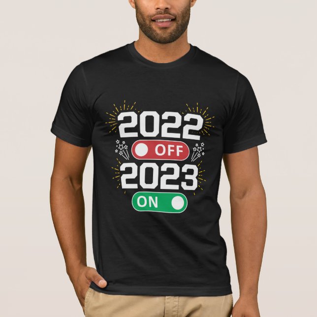 2022 is off and 2023 is on now Goodbye 2022 T-Shirt (Vorderseite)