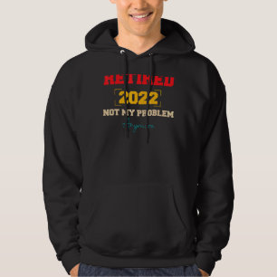 2022 nicht mehr mein Problem mehr Rettireme 2022 Hoodie