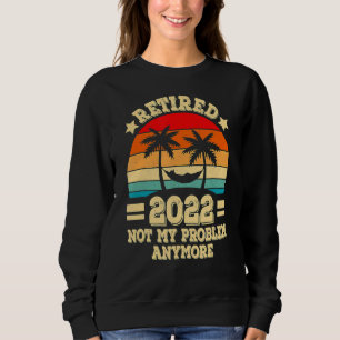 2022 nicht mehr mein Problem Vintager Retir Sweatshirt