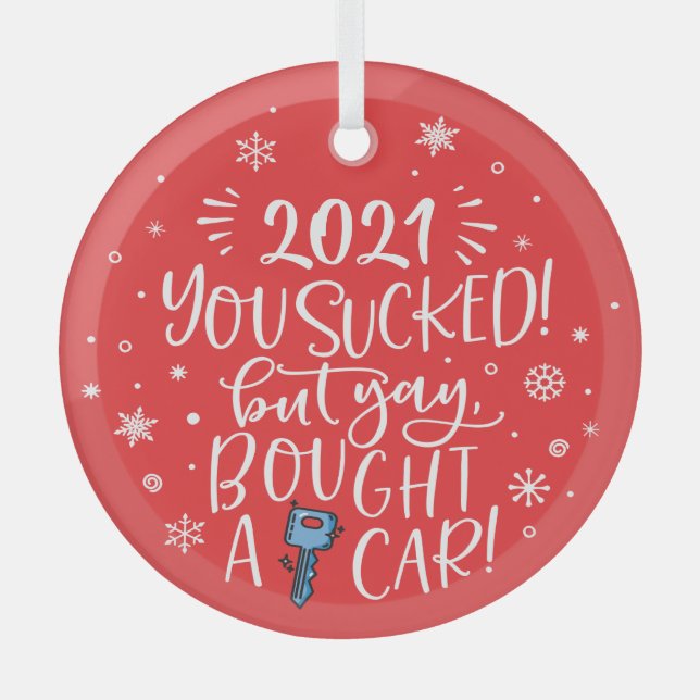 2022 sind zum Kotzen, aber Sie haben ein Auto geka Ornament Aus Glas (Vorderseite)