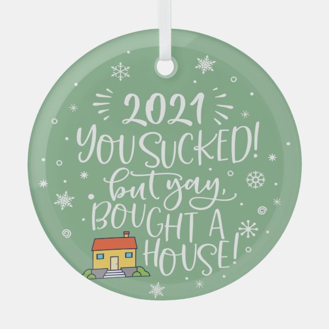 2022 sind zum Kotzen, aber Sie haben ein Haus geka Ornament Aus Glas (Vorderseite)