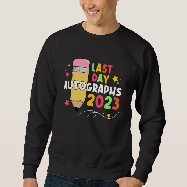 2023 Last Day Autographs Graduation Cute last day  Sweatshirt (Vorderseite)