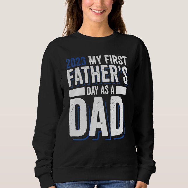 2023 My First Father s Day As A Dad Father s Day 2 Sweatshirt (Vorderseite)