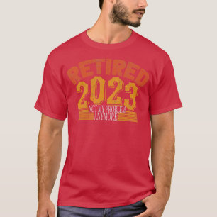 2023 nicht mehr mein Problem erledigt 2 T-Shirt