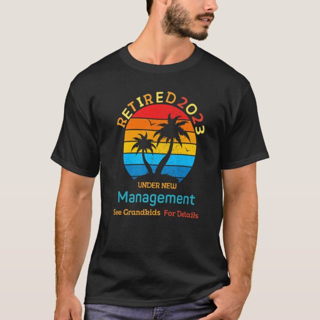 2023 Retired Under New Management See Grandkids  R T-Shirt (Vorderseite)