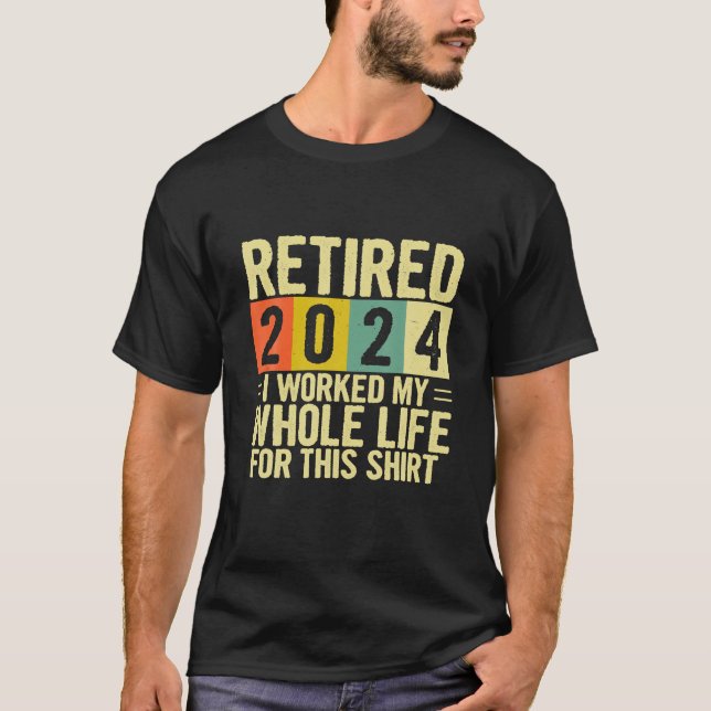 2024 habe ich mein ganzes Leben lang gearbeitet T-Shirt (Vorderseite)