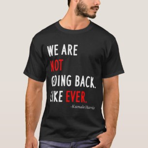 2024 Präsident Wir gehen nicht zurück wie je zuvor T-Shirt