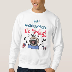 2024 Präsidentschaftswahl, es kommt! Sweatshirt