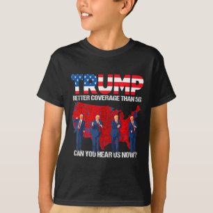 2024 Trump: Bessere Abdeckung als 5g: Hört ihr uns T-Shirt
