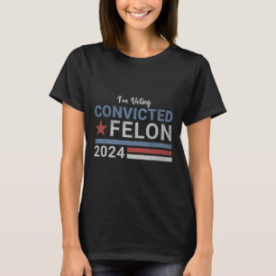 2024 Verurteilter Felon6 T-Shirt