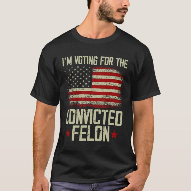 2024 Verurteilter Felon - Ich stimme für verurteil T-Shirt (Vorderseite)