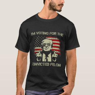 2024 Verurteilter Felon - Ich stimme für verurteil T-Shirt