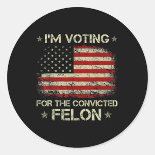 2024 Verurteilter Felon I'm Voting Verurteilte Fel Runder Aufkleber
