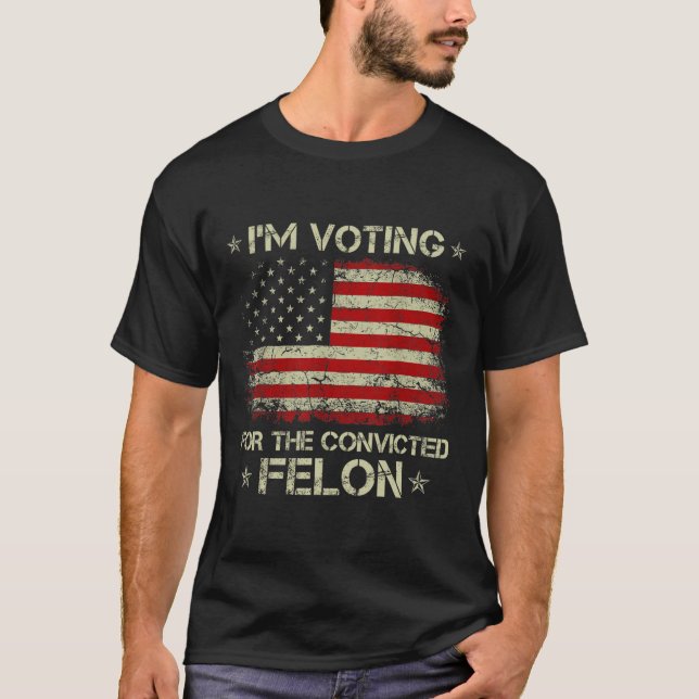 2024 Verurteilter Felon I'm Voting Verurteilte Fel T-Shirt (Vorderseite)