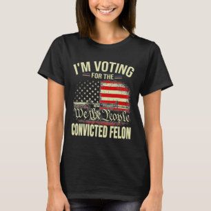 2024 Verurteilter Felon I'm Voting Verurteilte Fel T-Shirt