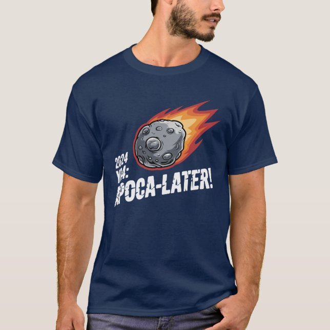 2024 YR4: Apoca-later! - Die lustige Seite der Ver T-Shirt (Vorderseite)