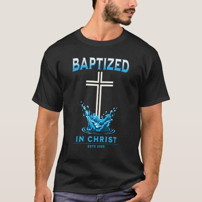 2025 Christliche Taufe in Christ Keepsake getauft T-Shirt (Vorderseite)